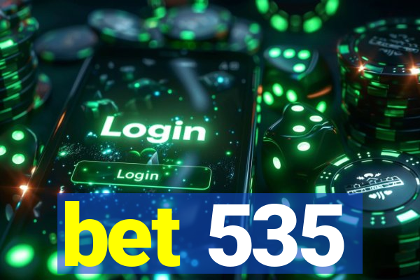 bet 535